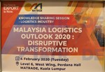 2020_Knowledge Sharing Session - Logistics Industry - Malaysia Logistics Outlook 2020 : Disruptive Transformation